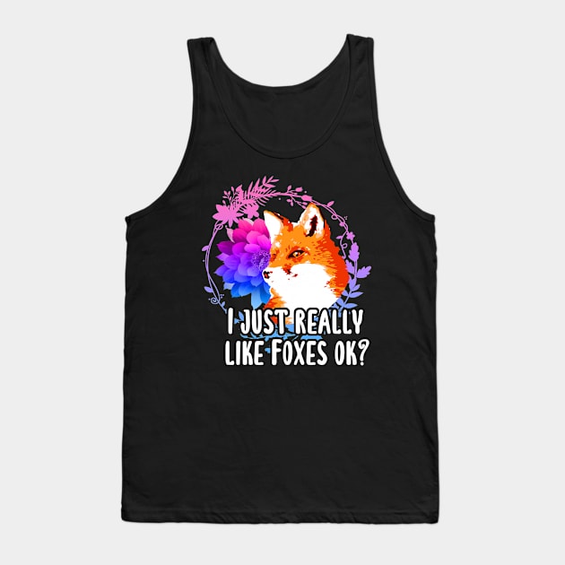 I Just Really Like Foxes Ok? Tank Top by dnlribeiro88